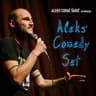 Aleks' Comedy set