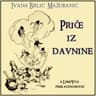 Priče iz Davnine by Ivana Brlić Mažuranić (1874 - 1938)