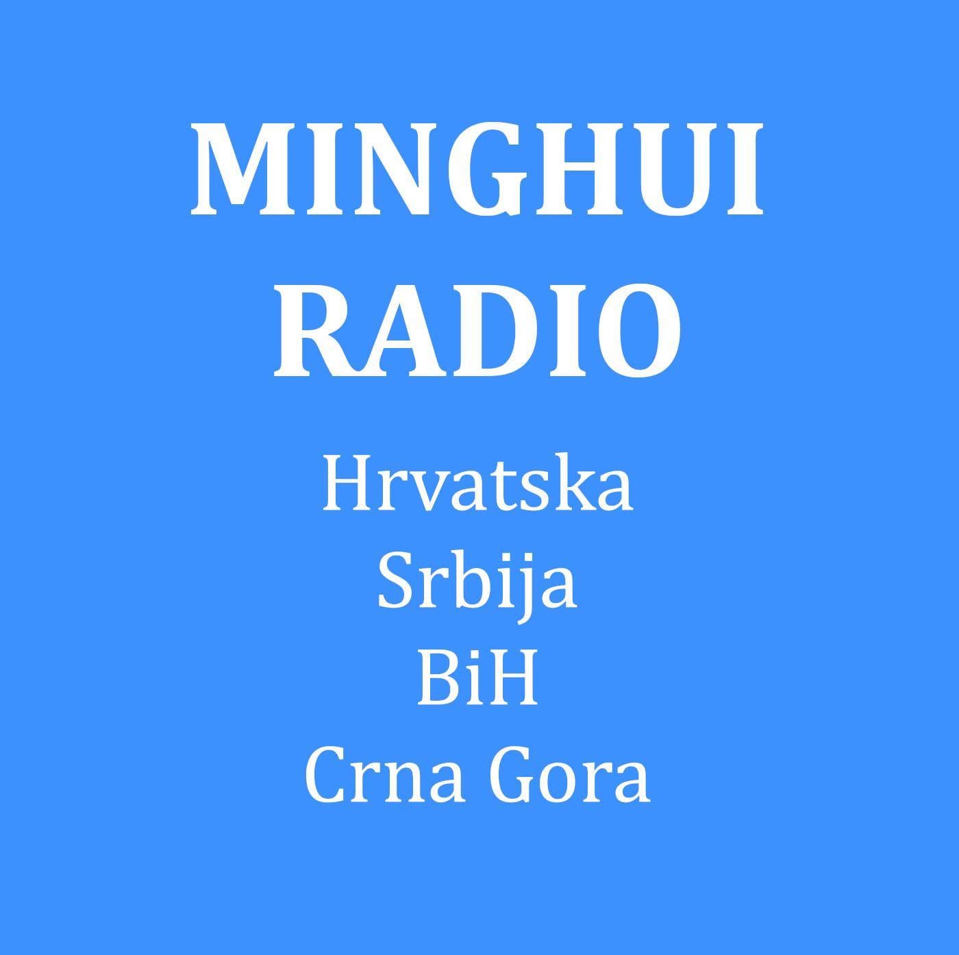 MINGHUI RADIO - Hrvatska, Srbija, BiH, Crna Gora