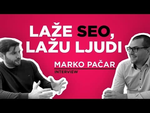 Laže SEO, lažu ljudi | Marko Pačar, Granular Group