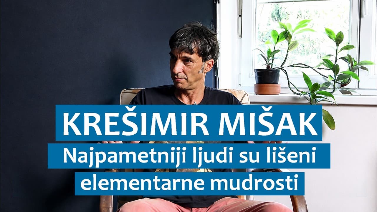 Krešimir Mišak: Najpametniji ljudi su lišeni elementarne mudrosti