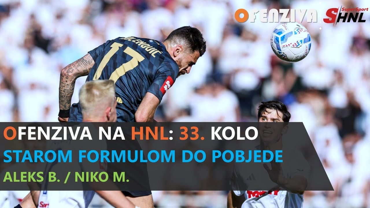OFENZIVA NA HNL - 33. KOLO - STAROM FORMULOM DO POBJEDE
