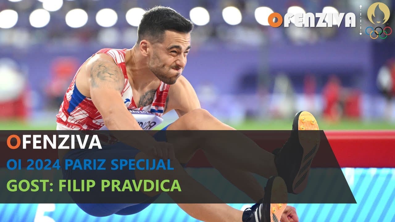 Ofenziva OI 2024 Specijal - Gost: Filip Pravdica