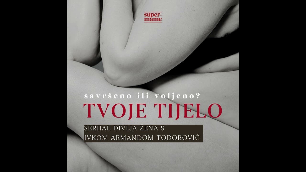 E73 Tvoje tijelo: savršeno ili voljeno? - s Ivkom Armandom Todorović