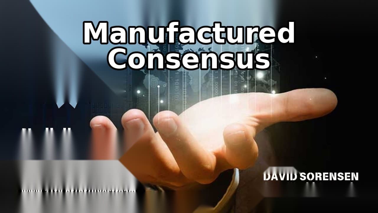 “Manufactured Consensus”: How Public Opinion Gets Engineered | David Sorensen