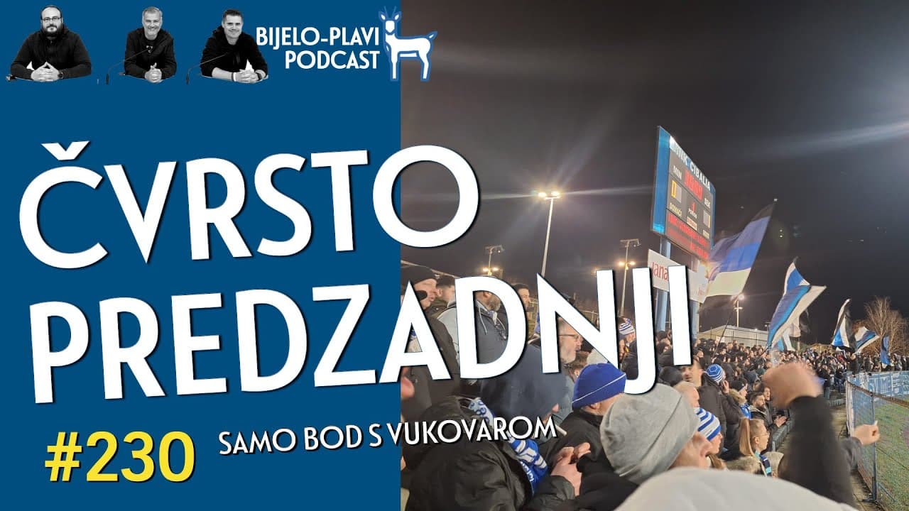 Bijelo-plavi podcast 230: Čvrsto predzadnji