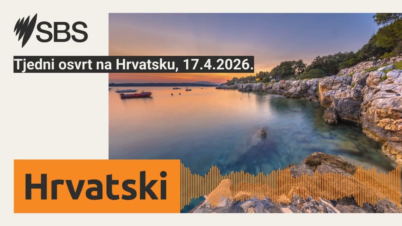 Tjedni osvrt na Hrvatsku, 17.4.2026. | SBS Croatian - SBS na hrvatskom