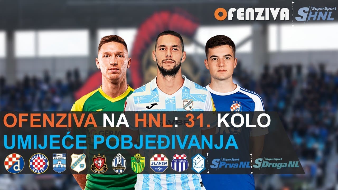 OFENZIVA NA HNL - 31. KOLO - UMIJEĆE POBJEĐIVANJA