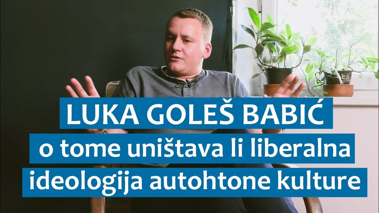 Luka Goleš Babić o tome uništava li liberalna ideologija autohtone kulture