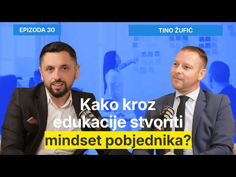 Kako kroz edukacije stvoriti mindset pobjednika? - Tino Žufić i Filip Brkan Podcast Posrednik EP30