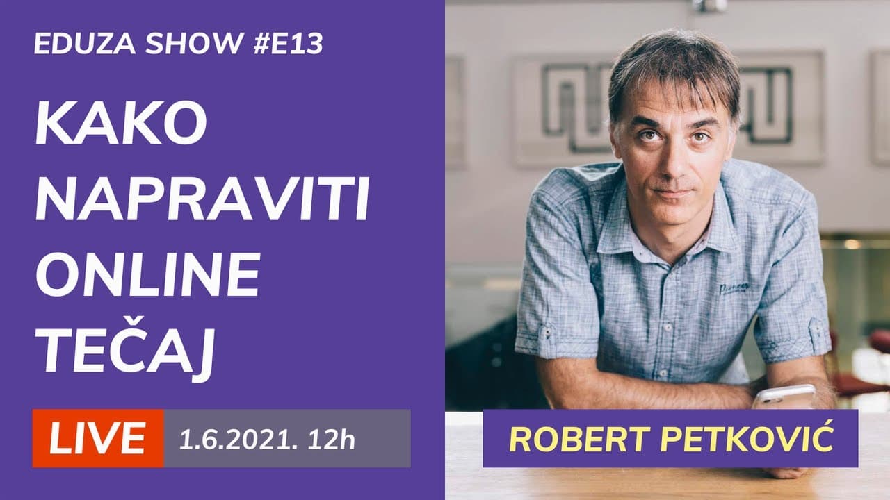 Kako napraviti online tečaj: Robert Petković | Eduza Show #13 UŽIVO