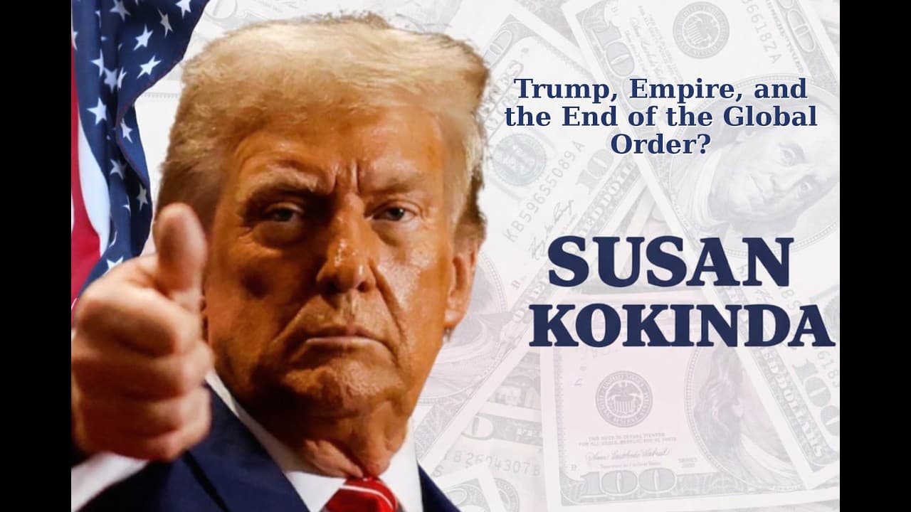 Trump, Empire, and the End of the Global Order? | Susan Kokinda