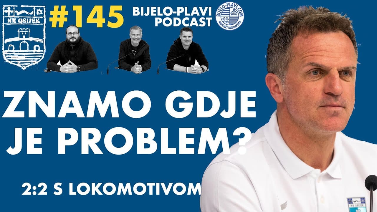 Bijelo-plavi podcast 145: Znamo gdje je problem?