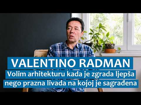Valentino Radman: Volim arhitekturu kada je zgrada ljepša nego prazna livada na kojoj je sagrađena