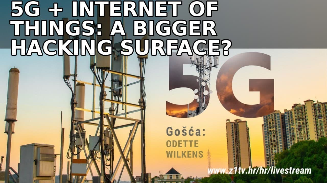 5G + Internet of Things: A Bigger Hacking Surface? | Odette Wilkens
