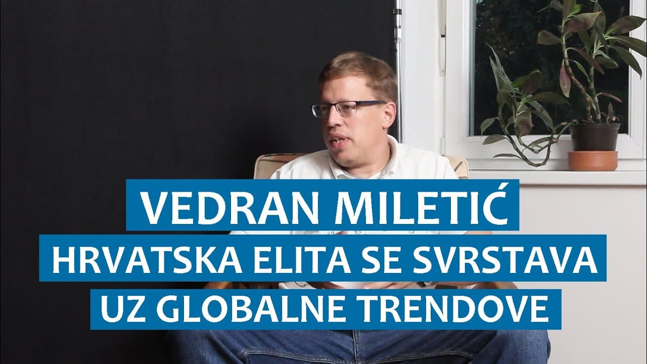 Vedran Miletić: Hrvatska elita se svrstava uz globalne trendove