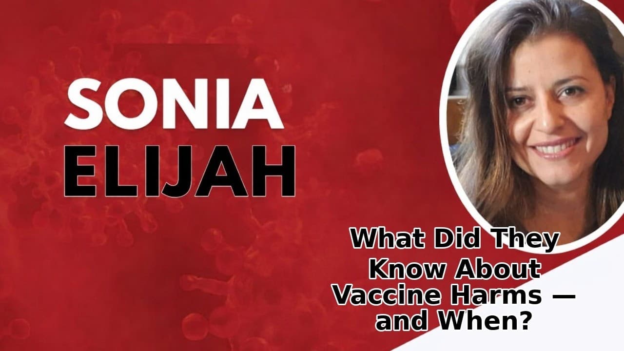 What Did They Know About Vaccine Harms — and When? | Sonia Elijah