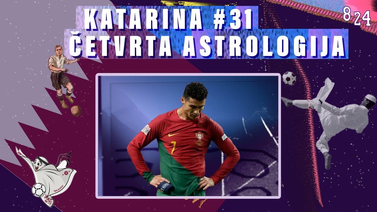 Zvijezde u osmini finala SP  / Katarina #/31  Podcast 8 24