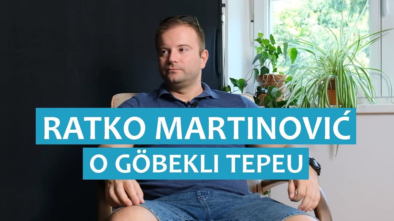Ratko Martinović o Göbekli Tepeu