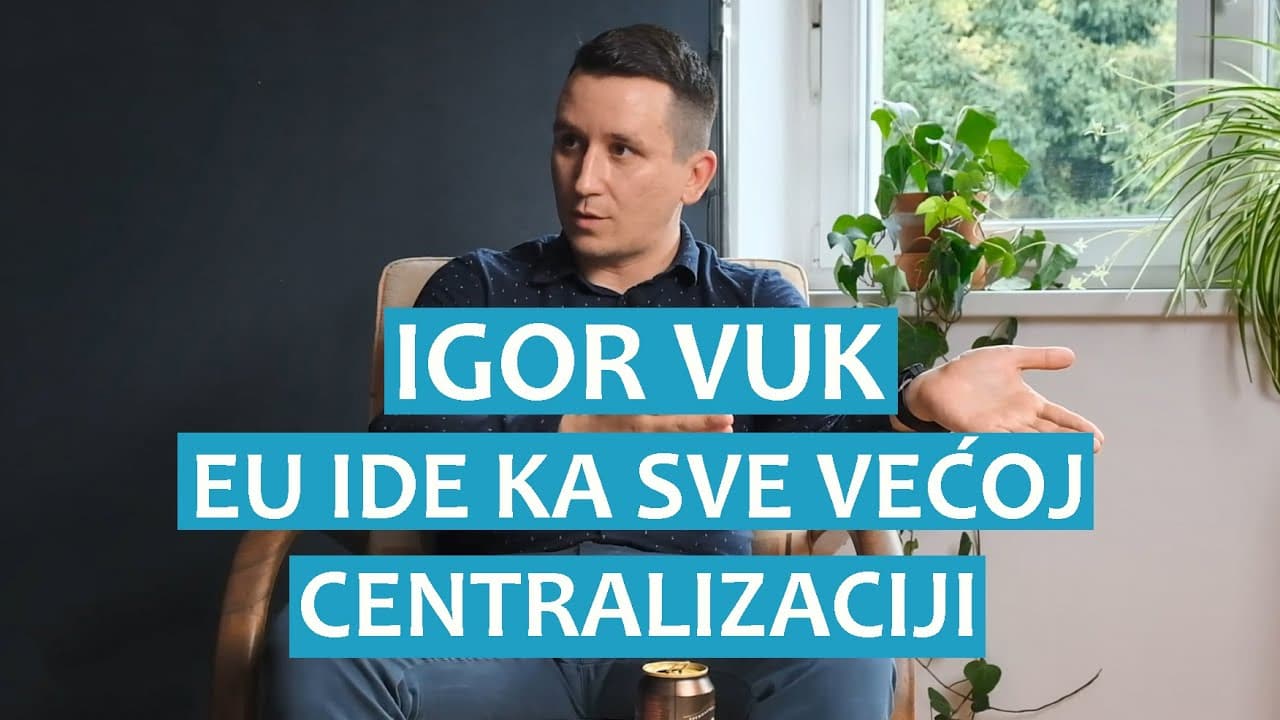 Igor Vuk: EU ide ka sve većoj centralizaciji
