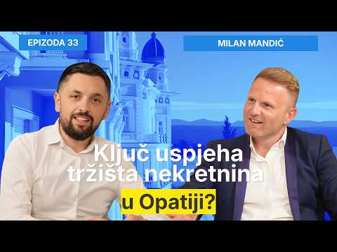 Ključ uspjeha tržišta nekretnina u Opatiji? - Milan Mandić i Filip Brkan Podcast Posrednik EP33