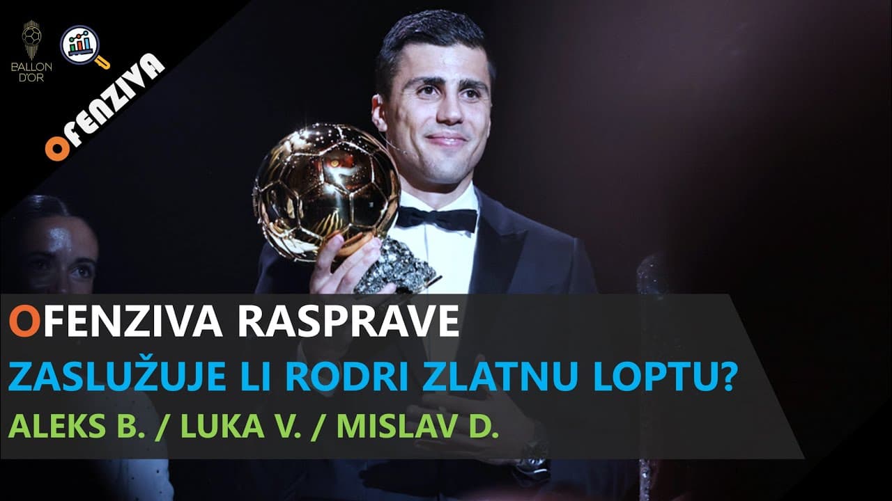 Ofenziva rasprave #4: Zaslužuje li Rodri Zlatnu loptu?