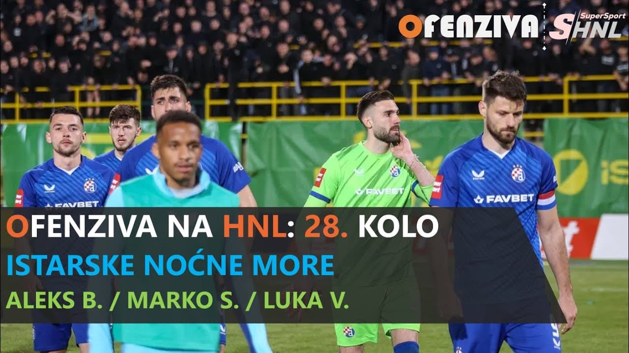OFENZIVA NA HNL - 28. KOLO - ISTARSKE NOĆNE MORE