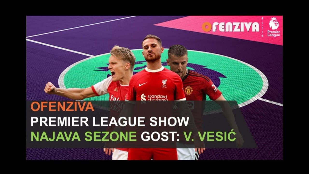 PREMIER LEAGUE SHOW: Najava sezone 23/24 s Vladimirom Vesićem