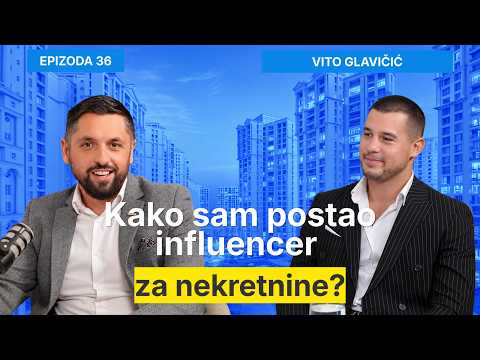 Kako sam postao influencer za nekretnine? - Vito Glavičić i Filip Brkan Podcast Posrednik EP 36