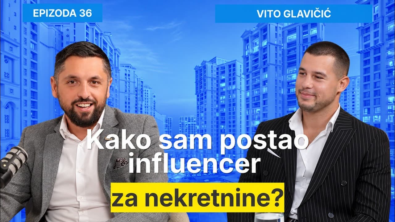 Kako sam postao influencer za nekretnine? - Vito Glavičić i Filip Brkan Podcast Posrednik EP 36