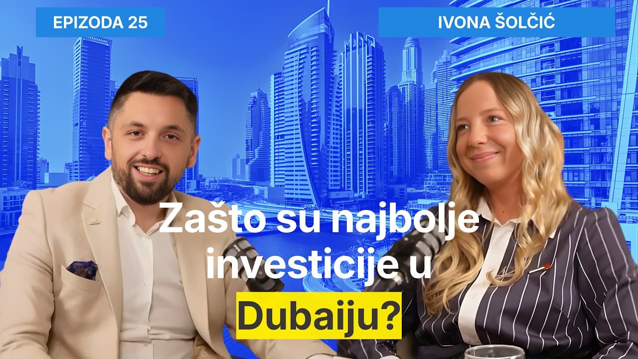 Zašto su najbolje investicije u Dubaiju? - Ivona Šolčić i Filip Brkan Podcast Posrednik EP25