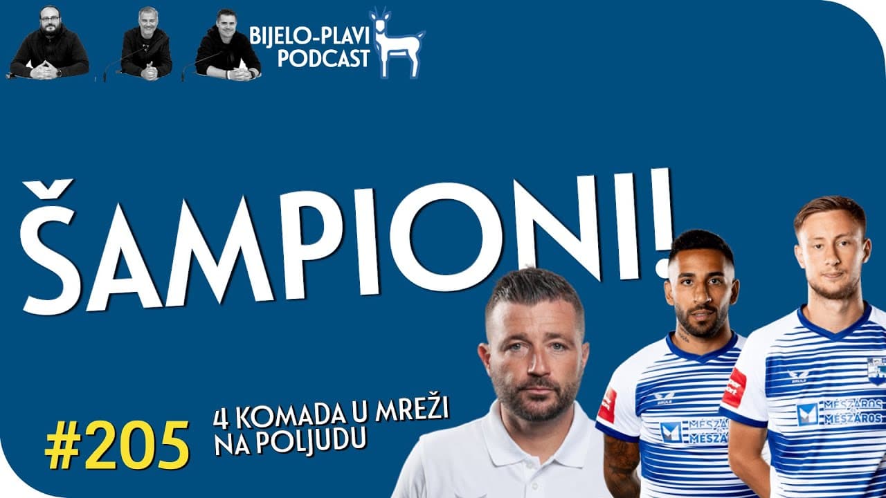 Bijelo-plavi podcast 205: Šampioni!