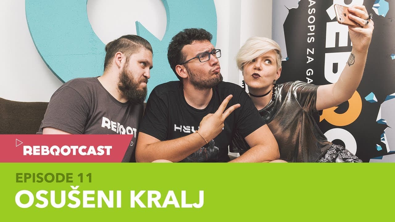 Rebootcast / Episode 11 / Osušeni kralj