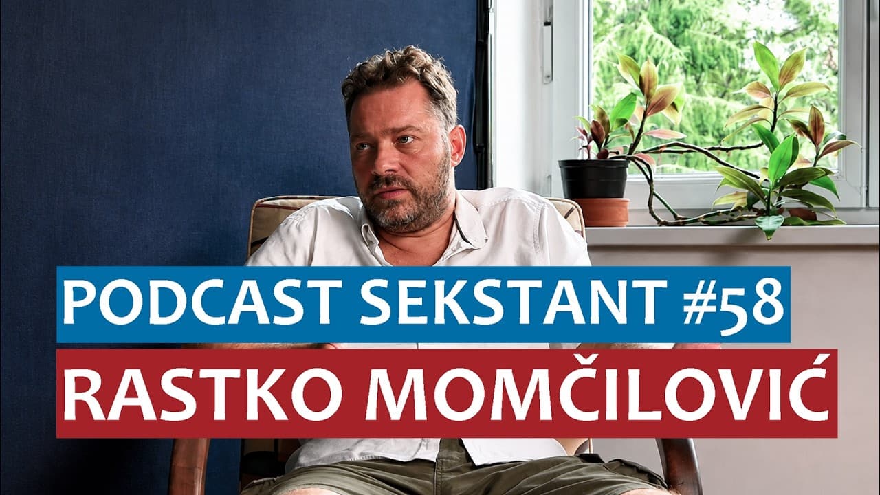 PODCAST SEKSTANT #58 RASTKO MOMČILOVIĆ