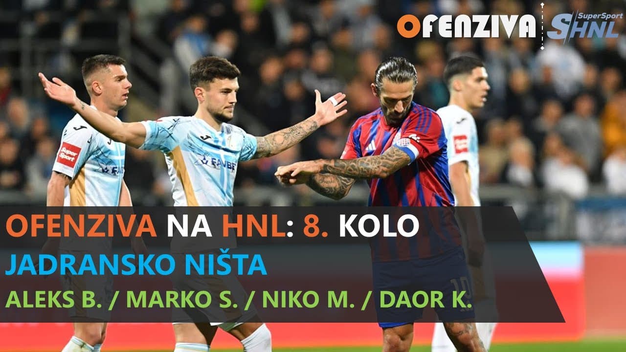 OFENZIVA NA HNL - 8. KOLO - JADRANSKO NIŠTA