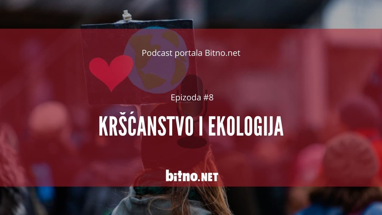 Podcast portala Bitno.net: Epizoda #8: Kršćanstvo i ekologija