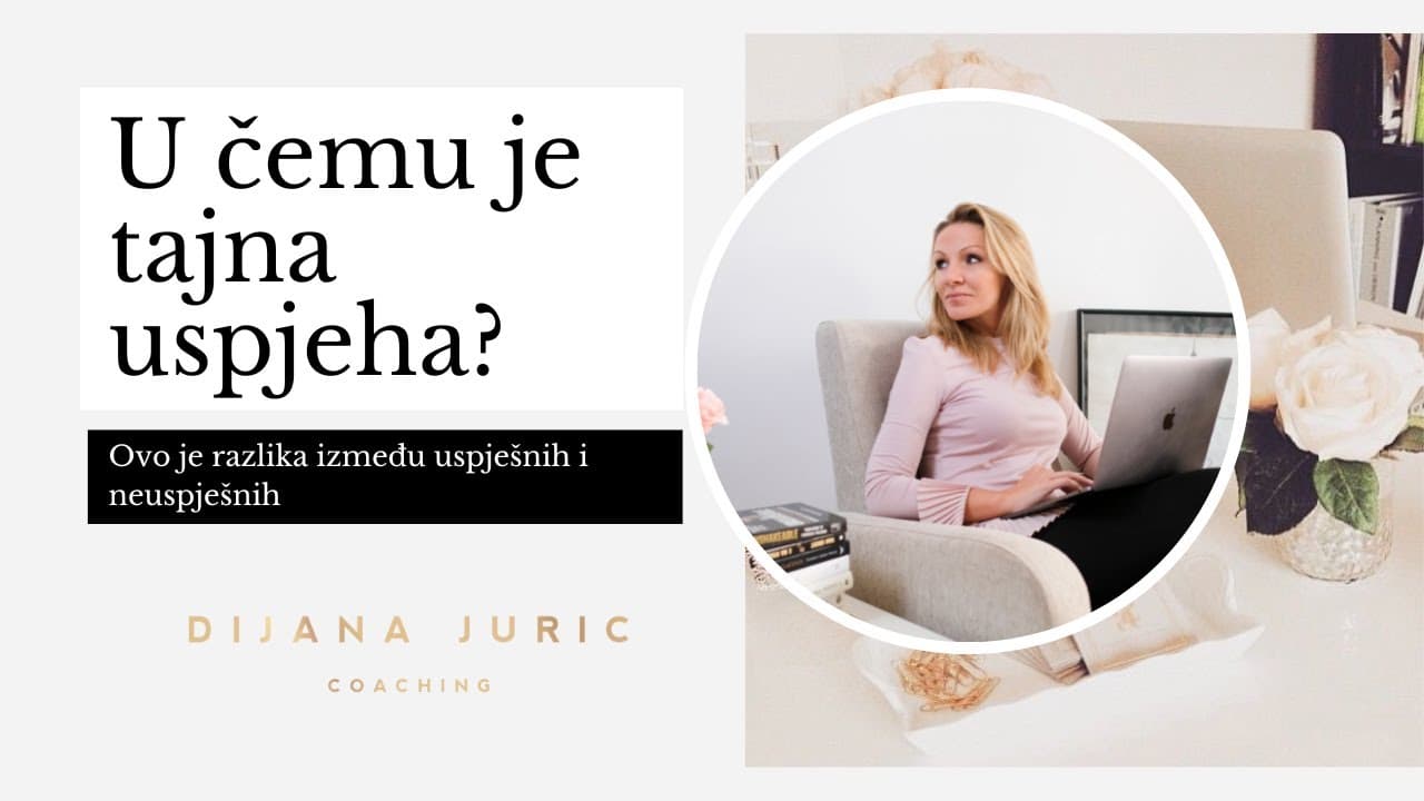 Ovo je tajna uspjeha - Dijana Juric