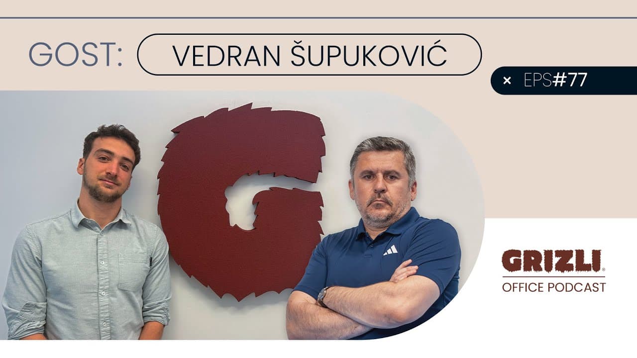 Grizli Office Podcast #77 Vedran Šupuković - Razlika između nas i konkurencije je sve veća!