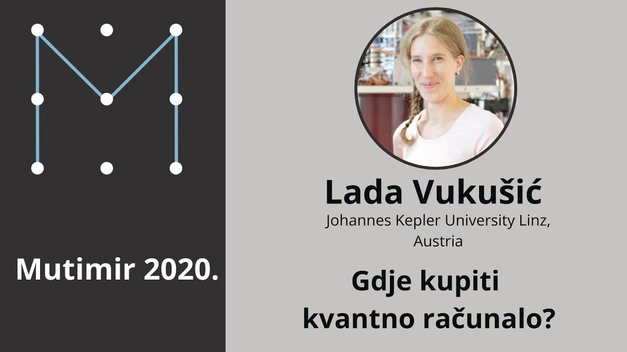 Mutimir 2020. - Lada Vukušić: Gdje kupiti kvantno računalo ?