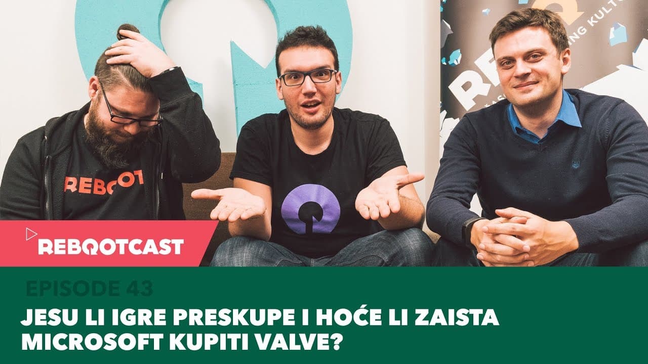 Rebootcast / Episode 43 / Jesu li igre preskupe i hoće li zaista Microsoft kupiti Valve?
