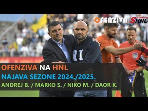 Ofenziva na HNL: Najava sezone 2024./2025.