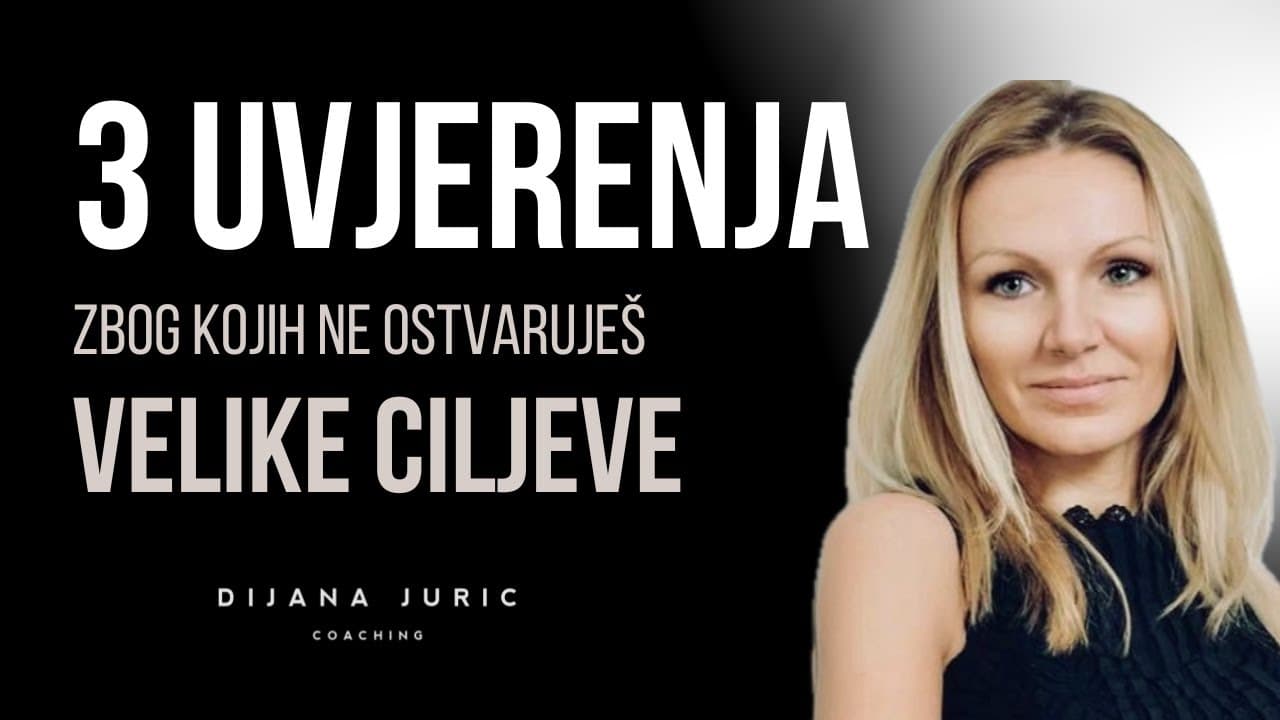 Koja 3 UVJERENJA te najviše SPREČAVAJU da postigneš željene ciljeve? Kako ih promijeniti? I Coaching