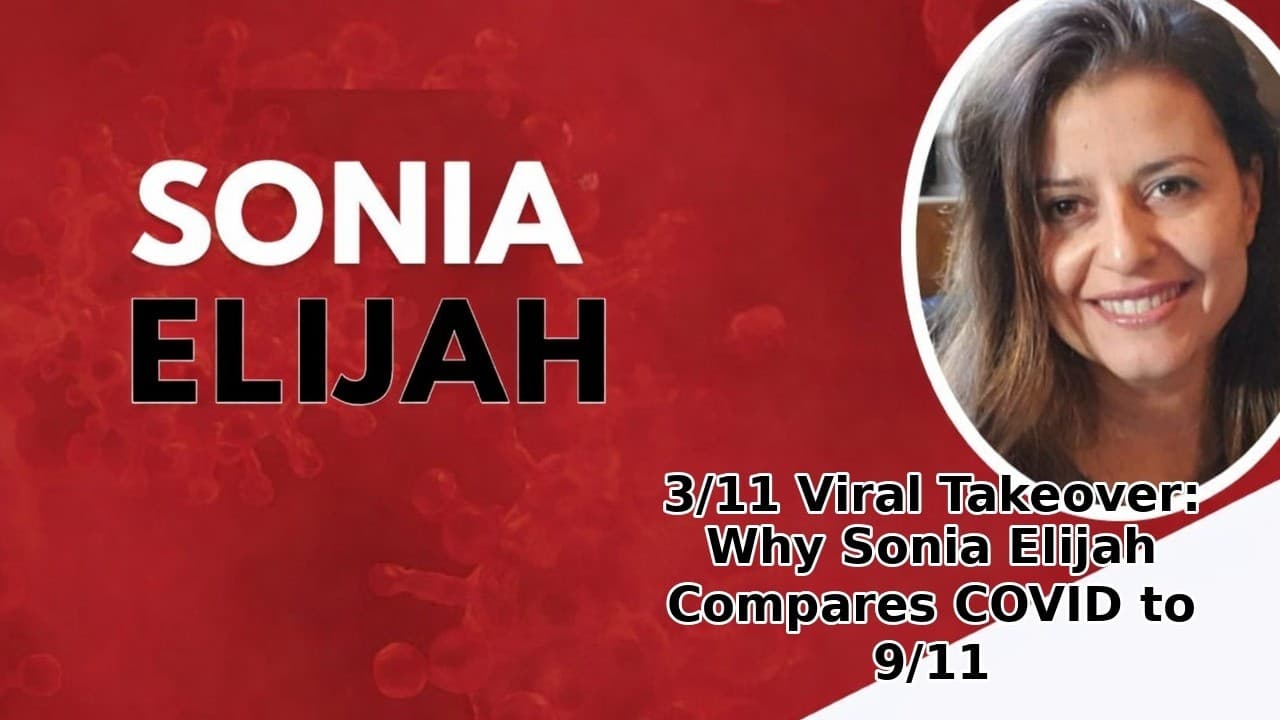 3/11 Viral Takeover: Why Sonia Elijah Compares COVID to 9/11