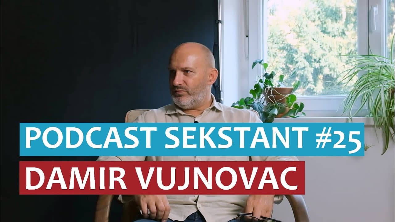 PODCAST SEKSTANT #25 DAMIR VUJNOVAC