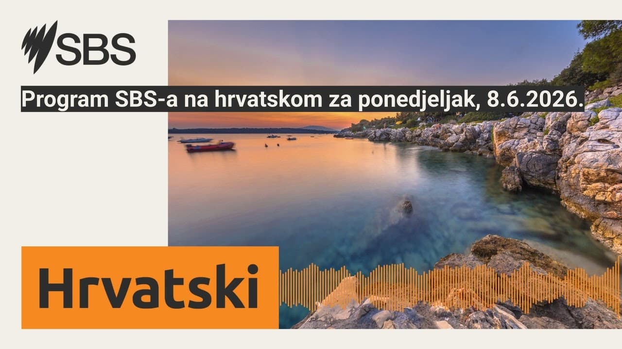 Program SBS-a na hrvatskom za ponedjeljak, 8.6.2026. | SBS Croatian - SBS na hrvatskom