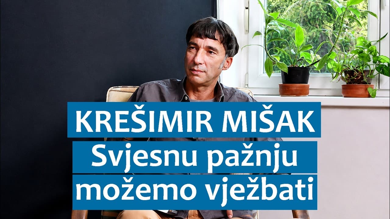 Krešimir Mišak: Svjesnu pažnju možemo vježbati