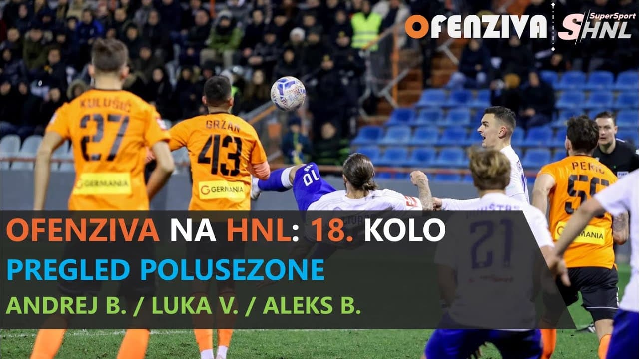 OFENZIVA NA HNL - 18. KOLO - PREGLED POLUSEZONE