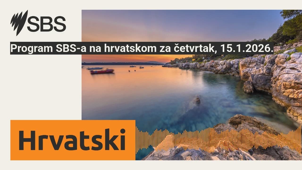 Program SBS-a na hrvatskom za četvrtak, 15.1.2026. | SBS Croatian - SBS na hrvatskom