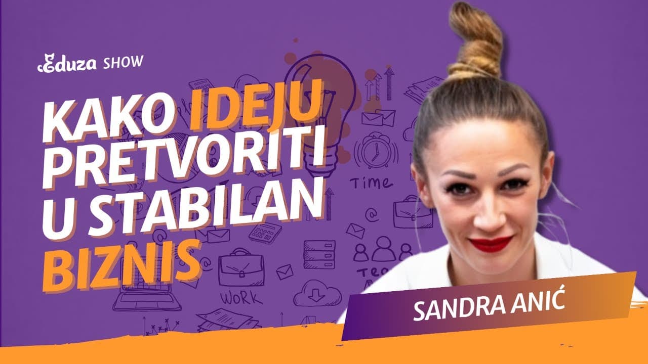 Kako od ideje stvoriti stabilan biznis | Sandra Anić