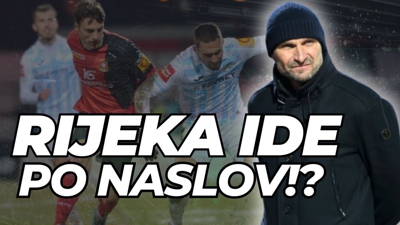 GORICA vs RIJEKA 2:3! MOŽE LI RIJEKA OSVOJITI PRVENSTVO!?